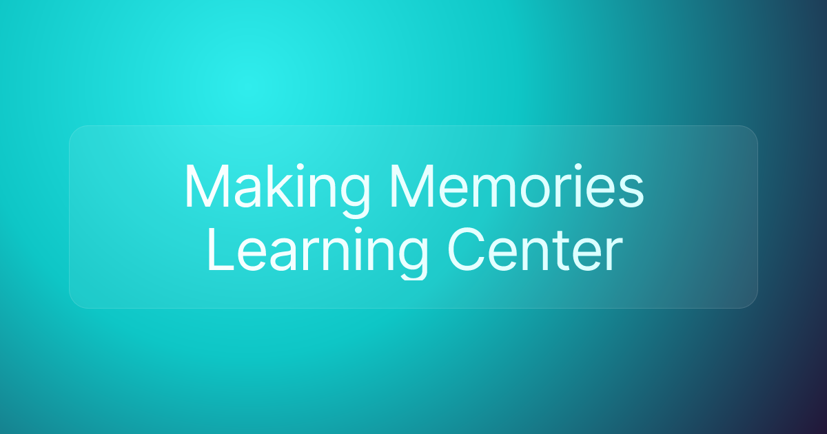 Making Memories Learning Center