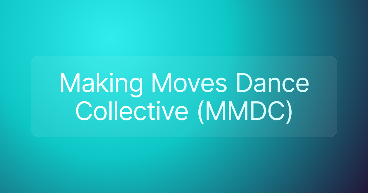 Making Moves Dance Collective (MMDC)
