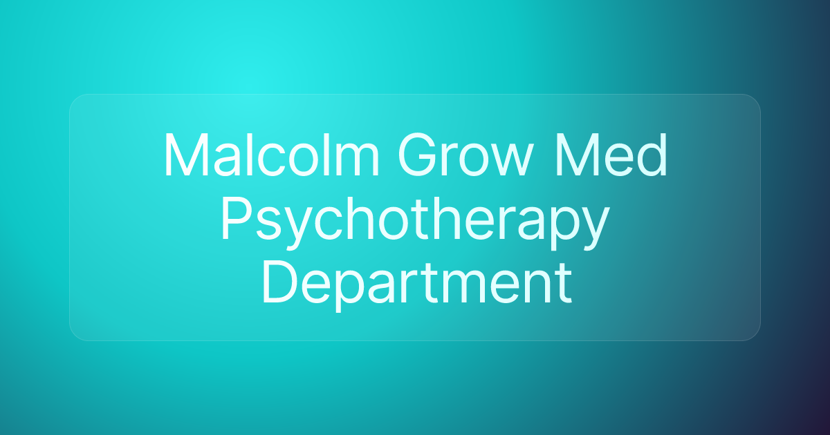 Malcolm Grow Med Psychotherapy Department