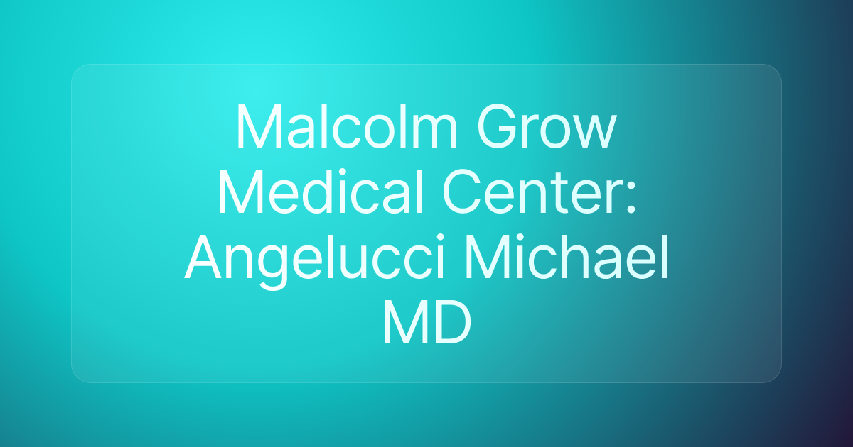 Malcolm Grow Medical Center: Angelucci Michael MD