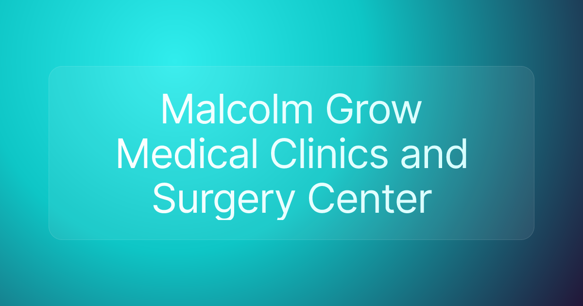 Malcolm Grow Medical Clinics and Surgery Center