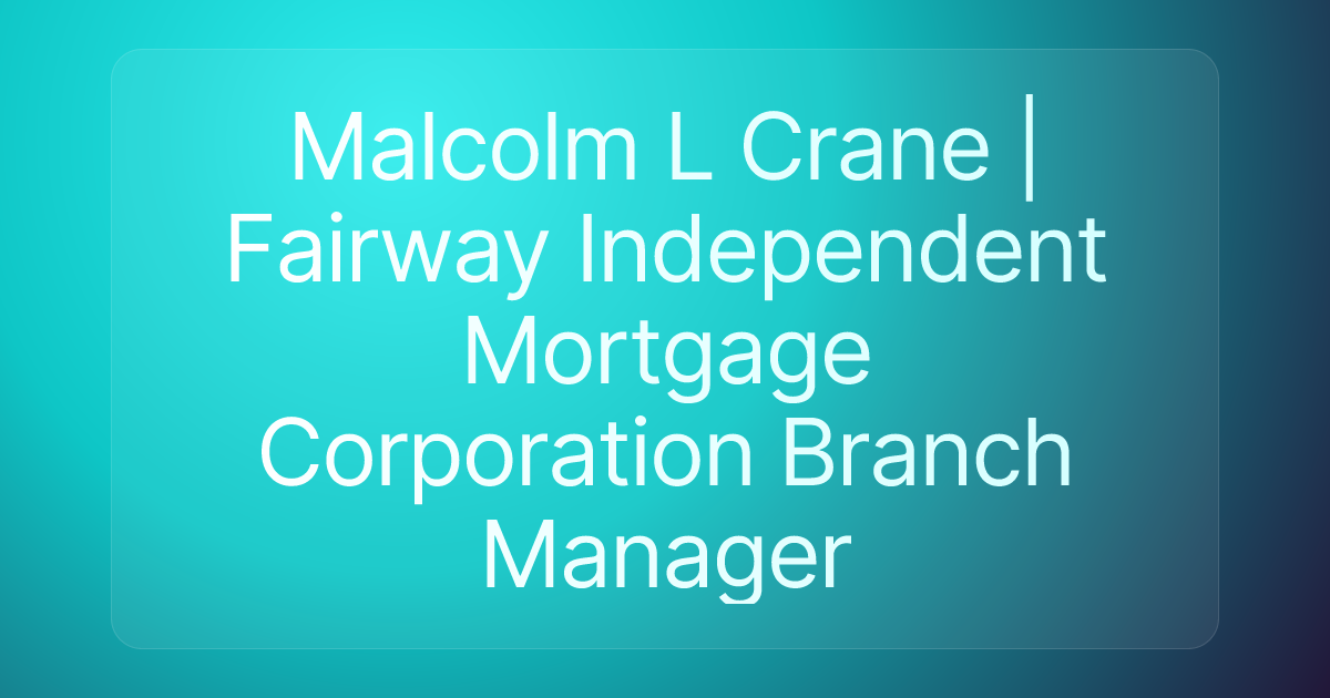 Malcolm L Crane | Fairway Independent Mortgage Corporation Branch Manager