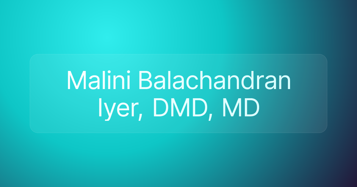 Malini Balachandran Iyer, DMD, MD