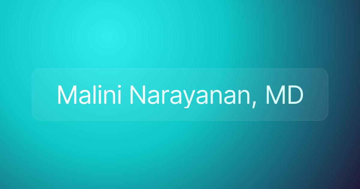 Malini Narayanan, MD
