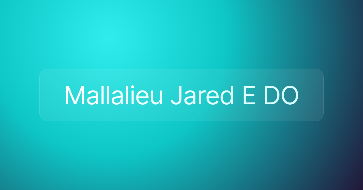 Mallalieu Jared E DO