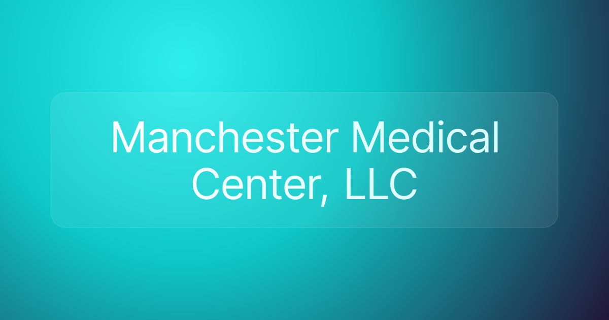 Manchester Medical Center, LLC