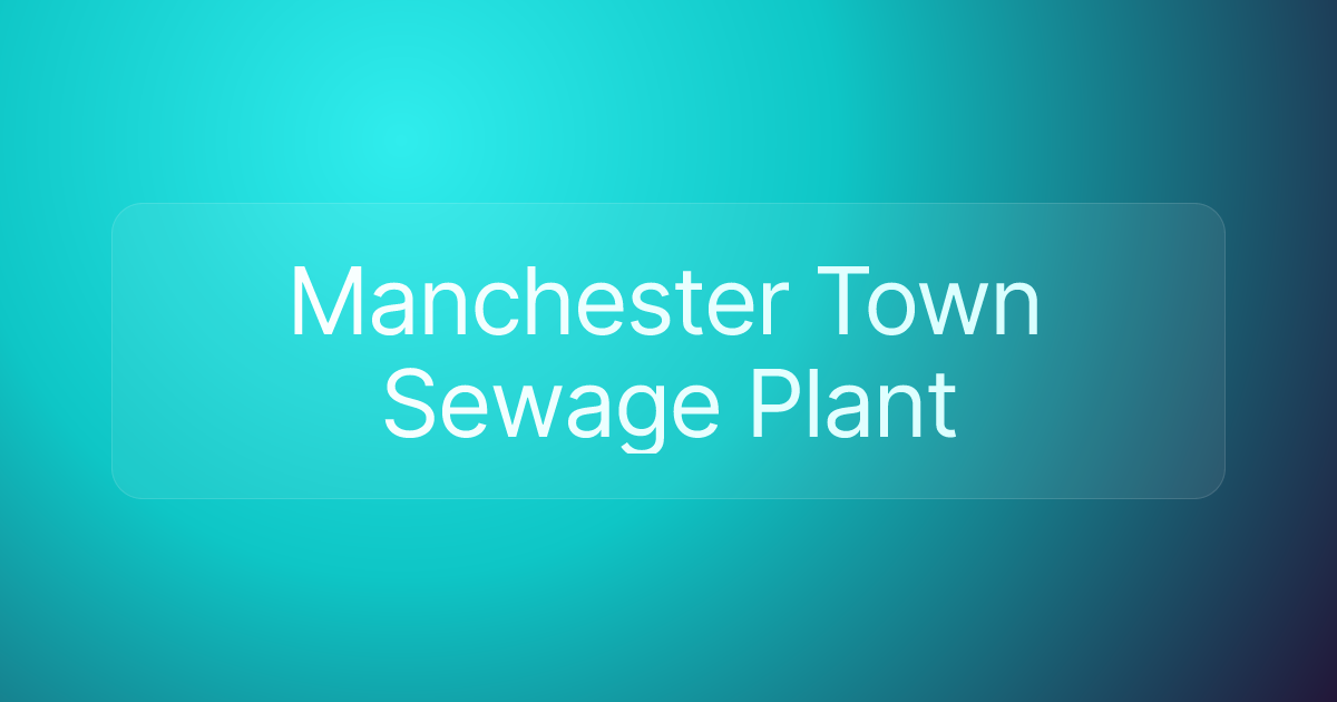 Manchester Town Sewage Plant