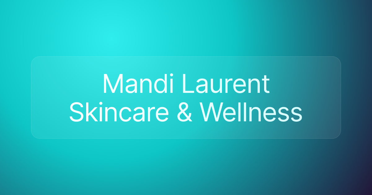 Mandi Laurent Skincare & Wellness