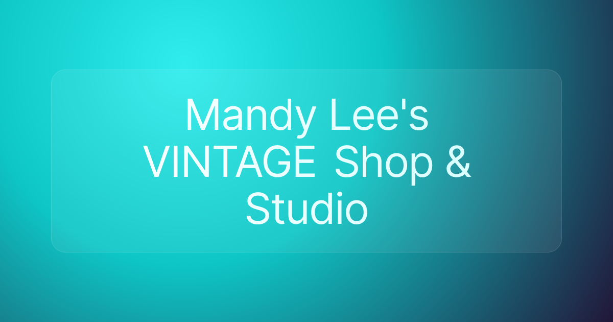 Mandy Lee's VINTAGE Shop & Studio