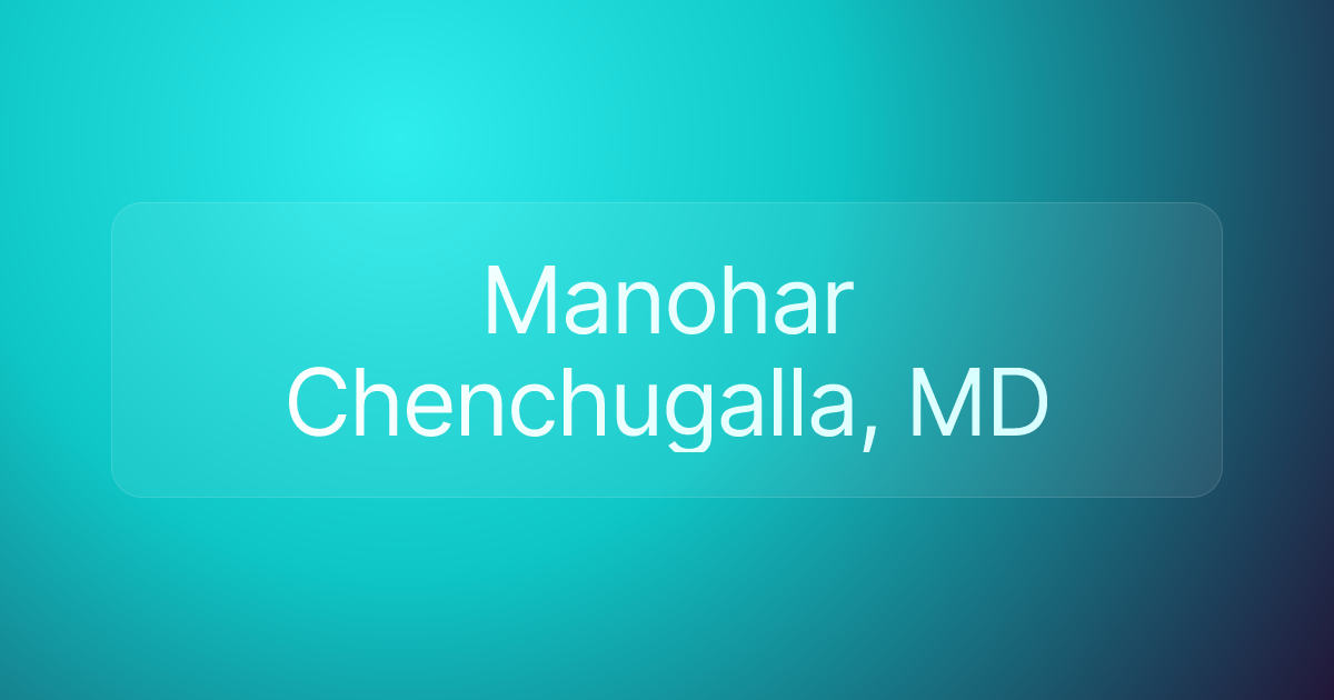 Manohar Chenchugalla, MD