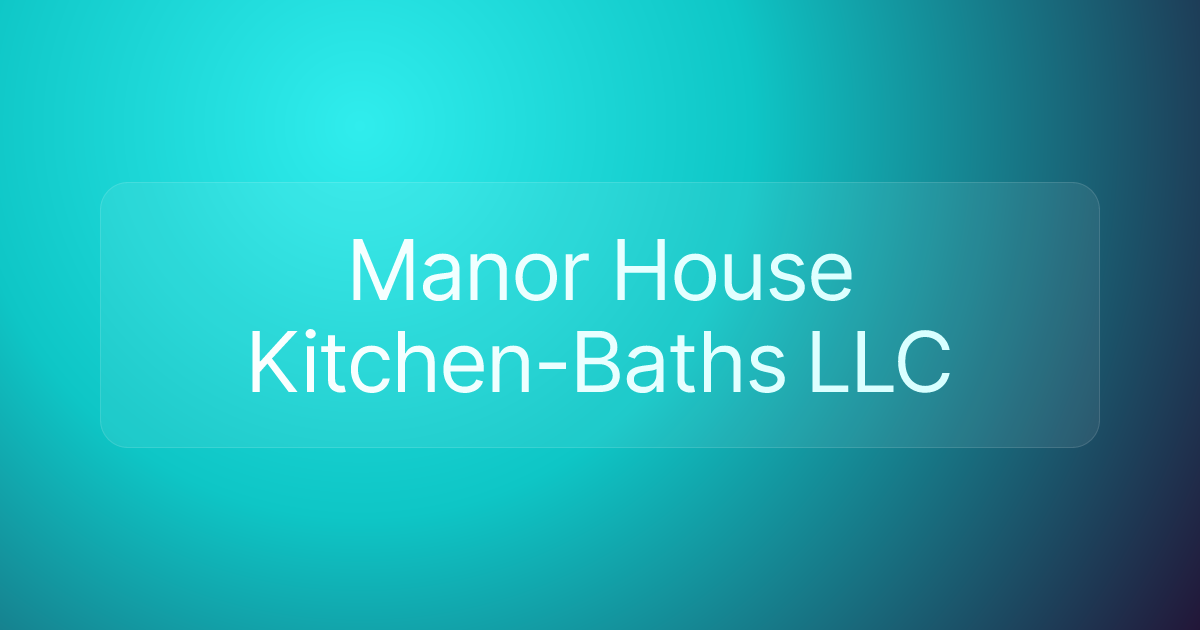 Manor House Kitchen-Baths LLC