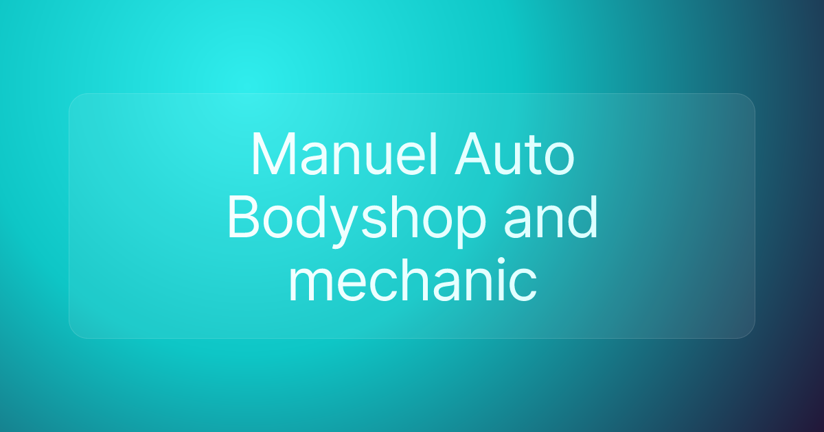 Manuel Auto Bodyshop and mechanic