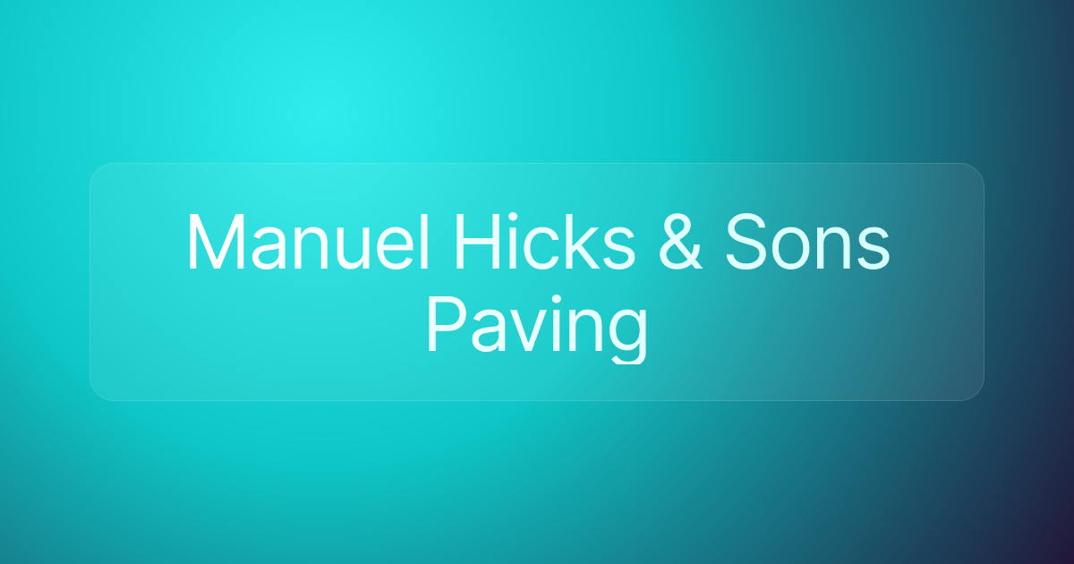 Manuel Hicks & Sons Paving
