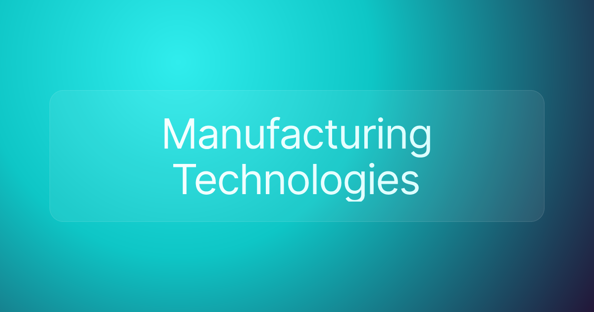 Manufacturing Technologies