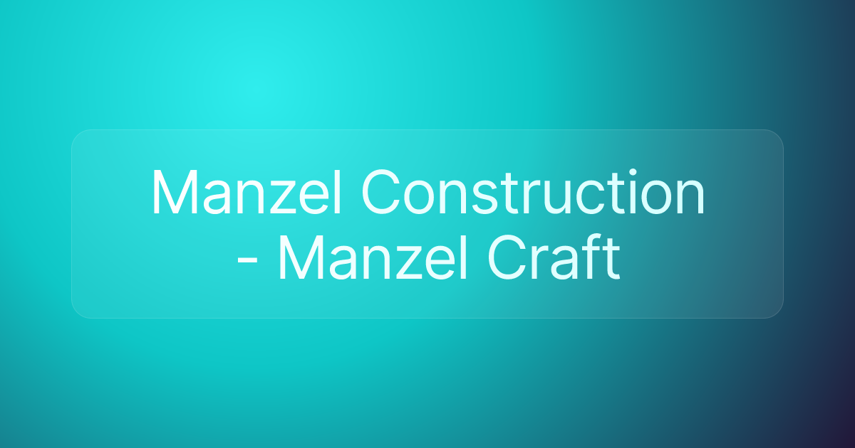 Manzel Construction - Manzel Craft