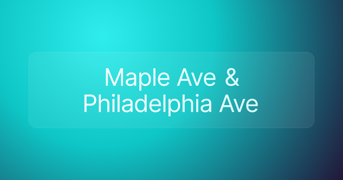 Maple Ave & Philadelphia Ave