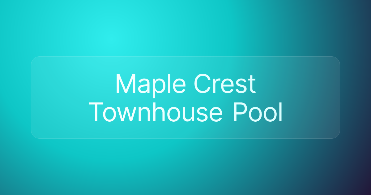 Maple Crest Townhouse Pool