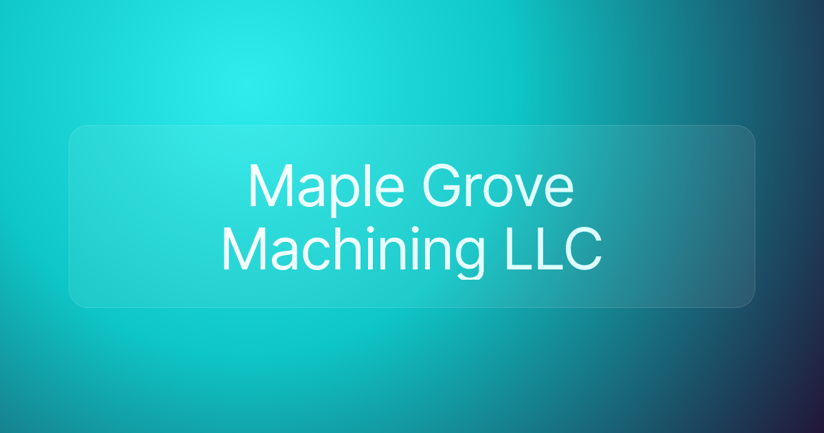 Maple Grove Machining LLC