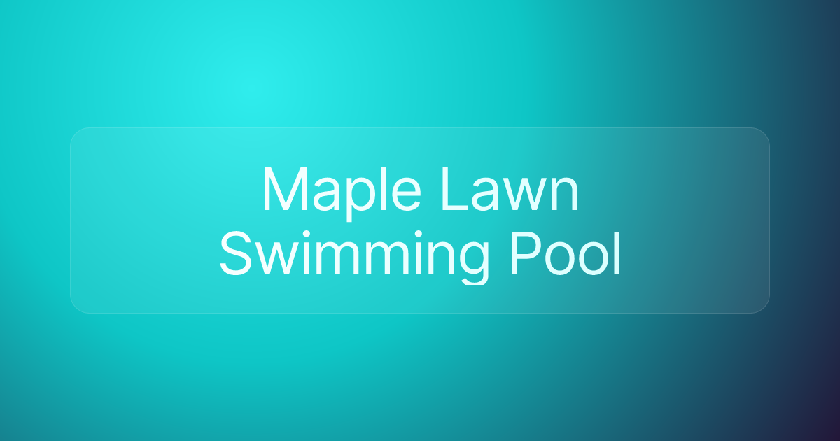 Maple Lawn Swimming Pool