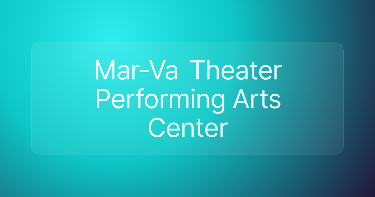 Mar-Va Theater Performing Arts Center