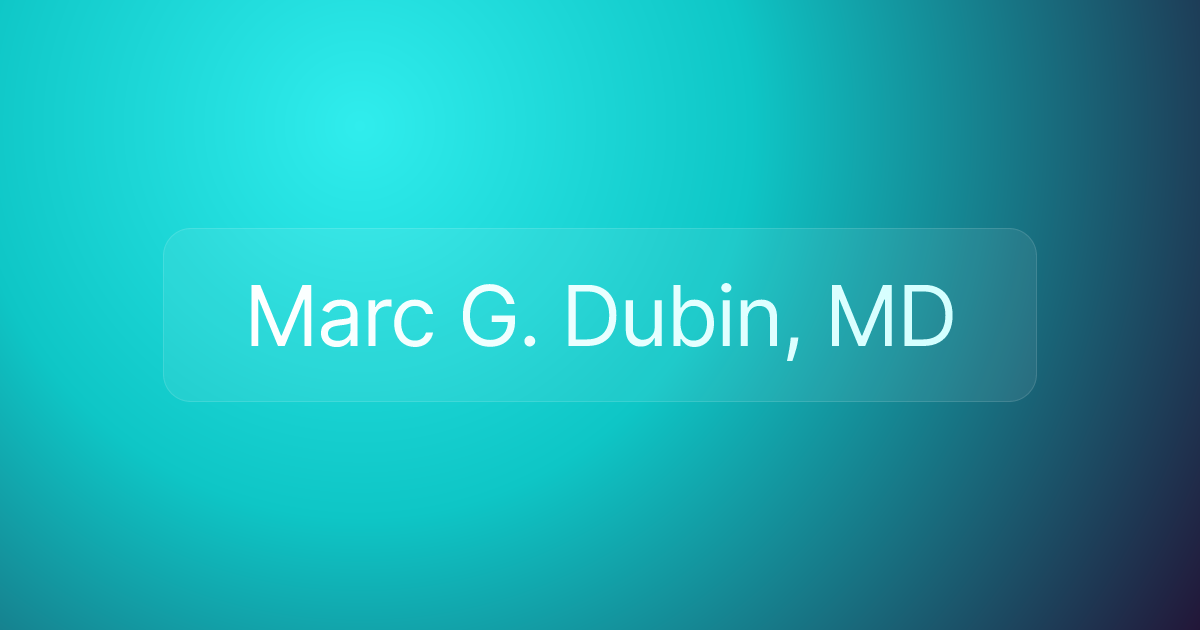 Marc G. Dubin, MD