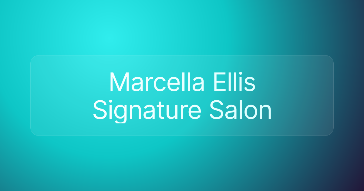 Marcella Ellis Signature Salon