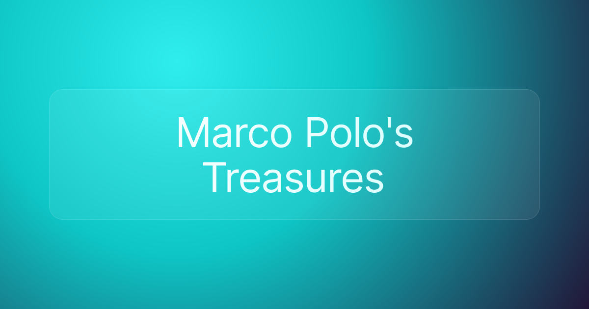 Marco Polo's Treasures