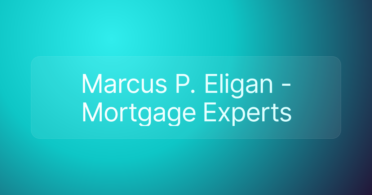 Marcus P. Eligan - Mortgage Experts