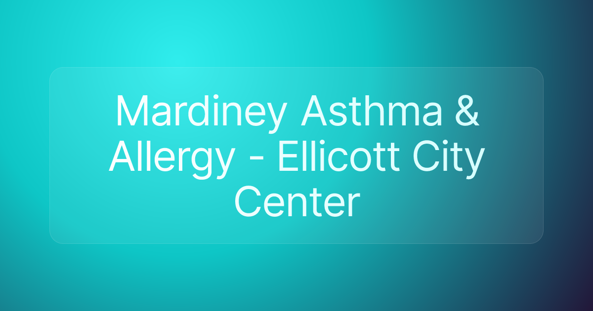 Mardiney Asthma & Allergy - Ellicott City Center
