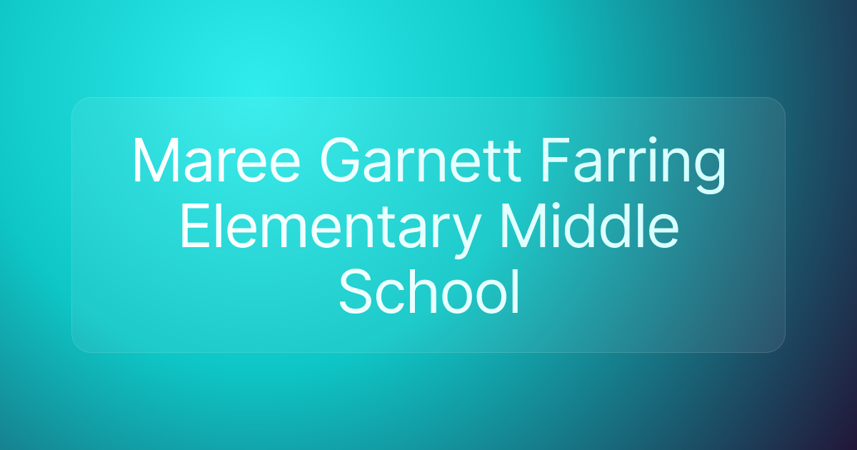 Maree Garnett Farring Elementary Middle School