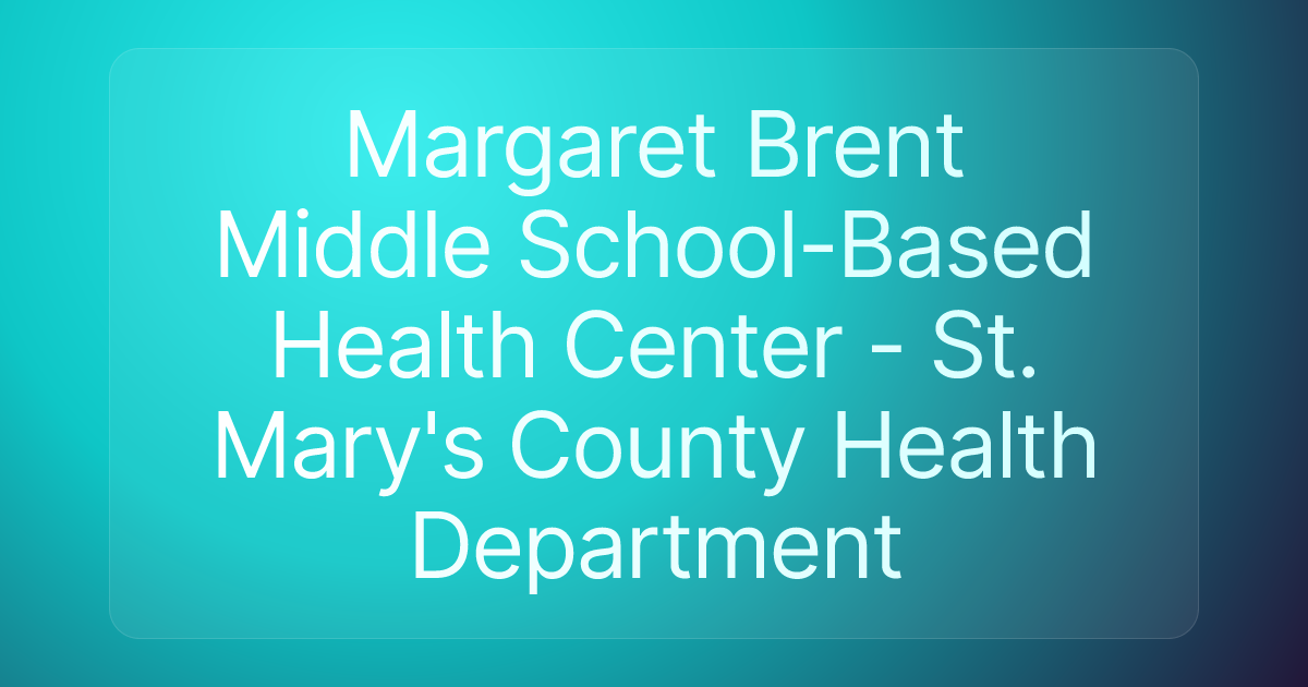 Margaret Brent Middle School-Based Health Center - St. Mary's County Health Department