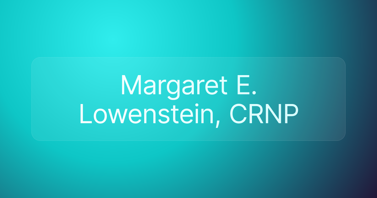 Margaret E. Lowenstein, CRNP