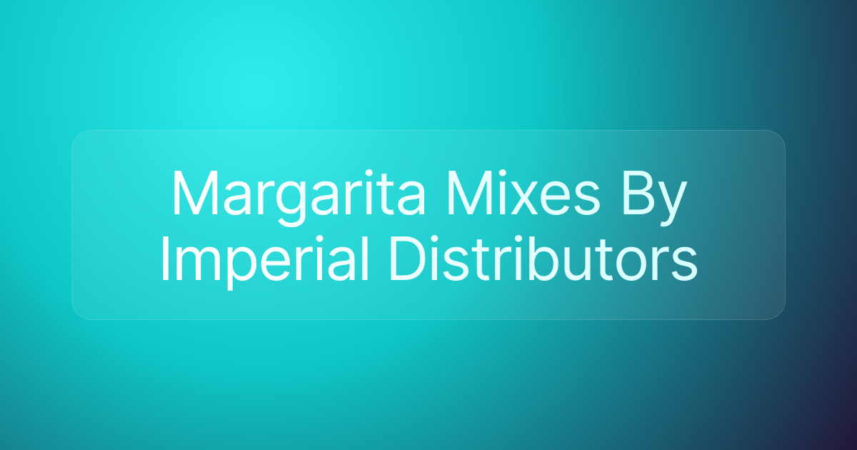 Margarita Mixes By Imperial Distributors