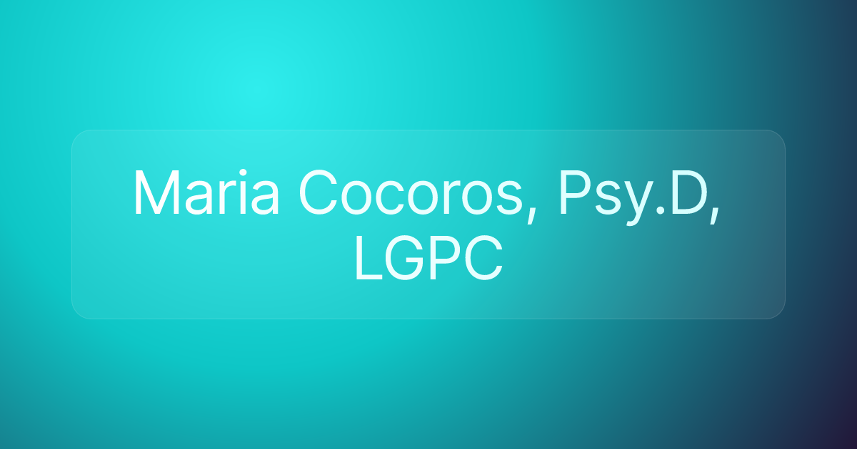 Maria Cocoros, Psy.D, LGPC