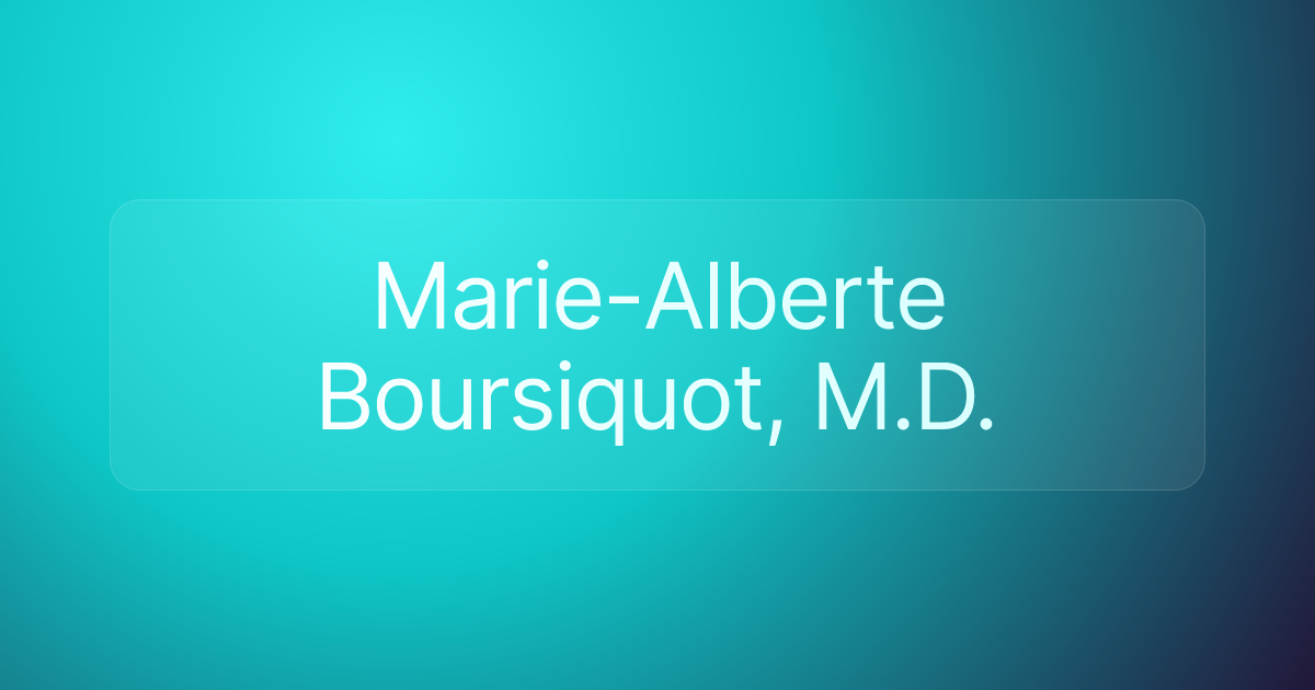 Marie-Alberte Boursiquot, M.D.