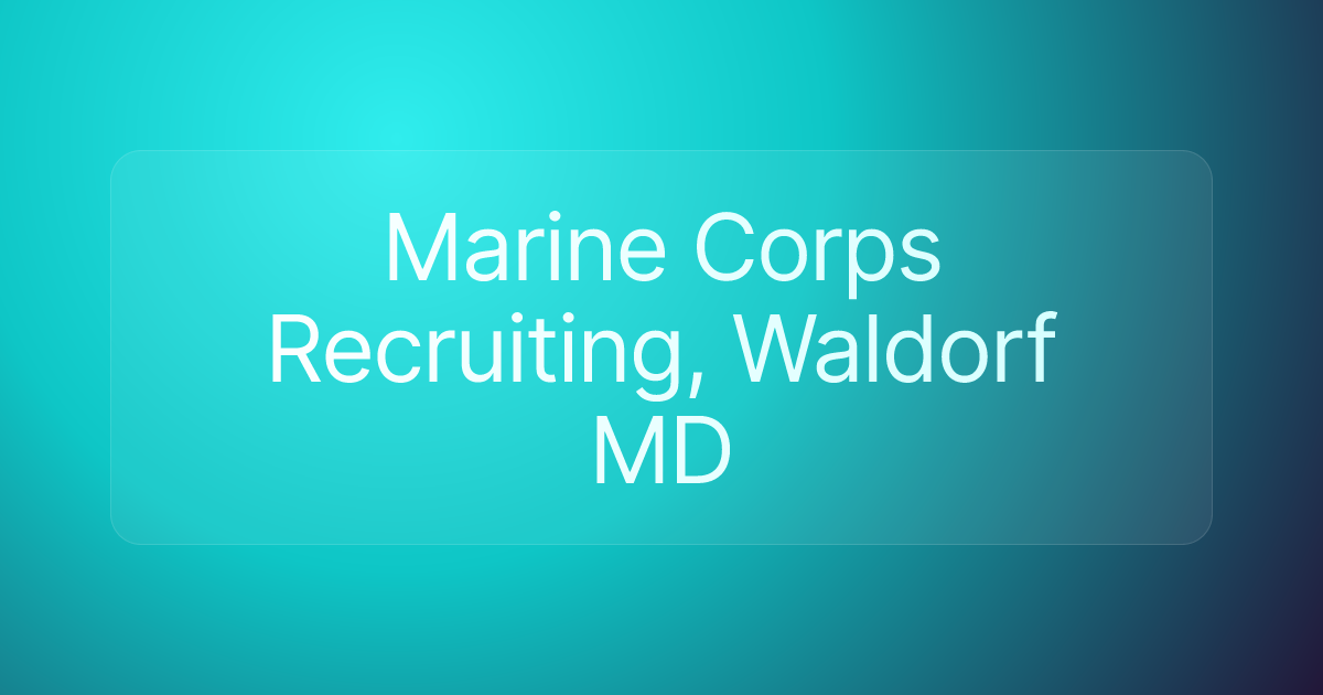 Marine Corps Recruiting, Waldorf MD