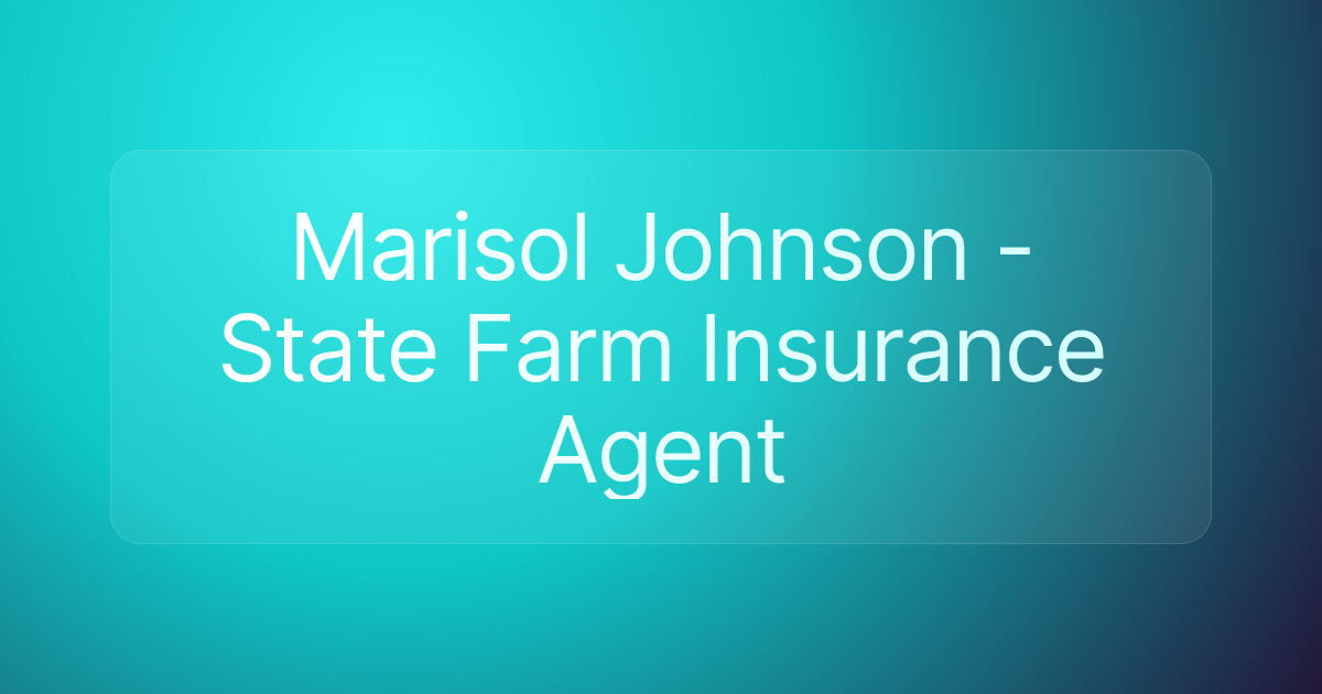 Marisol Johnson - State Farm Insurance Agent
