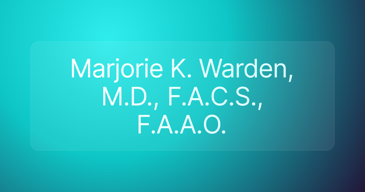 Marjorie K. Warden, M.D., F.A.C.S., F.A.A.O.