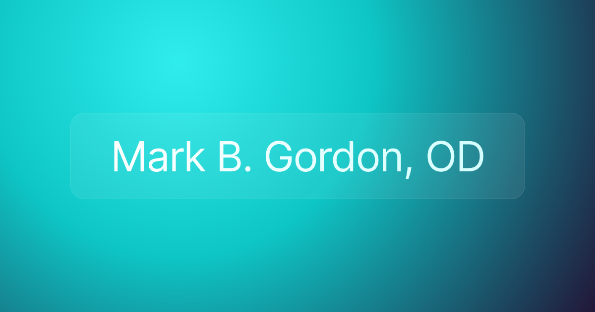 Mark B. Gordon, OD
