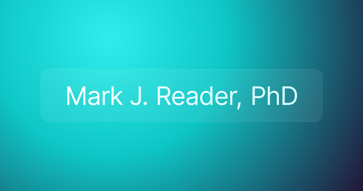Mark J. Reader, PhD