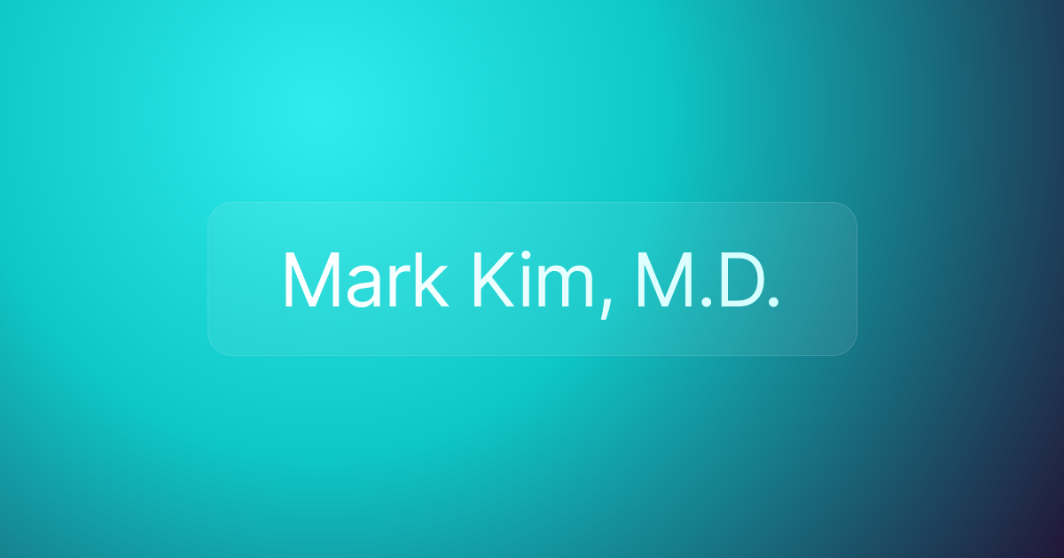 Mark Kim, M.D.