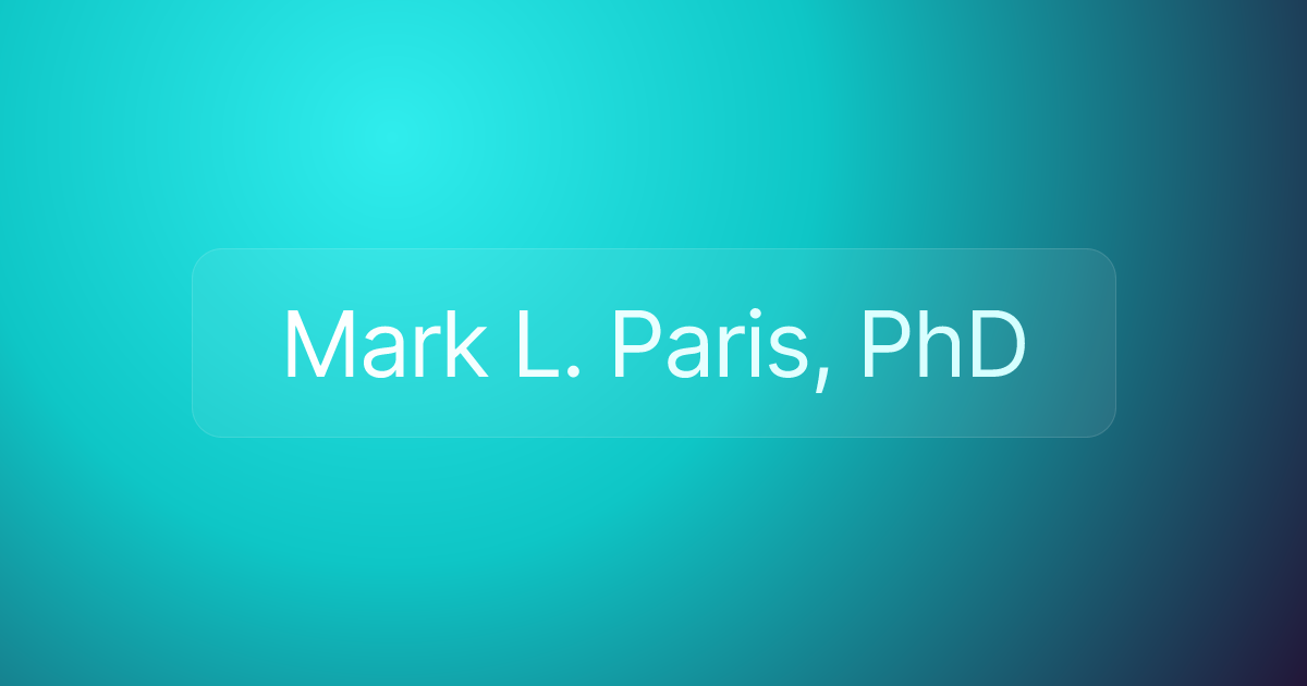 Mark L. Paris, PhD