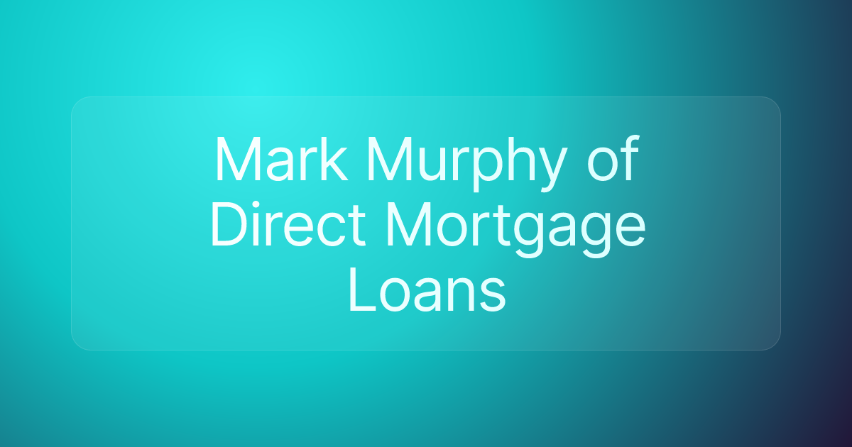 Mark Murphy of Direct Mortgage Loans
