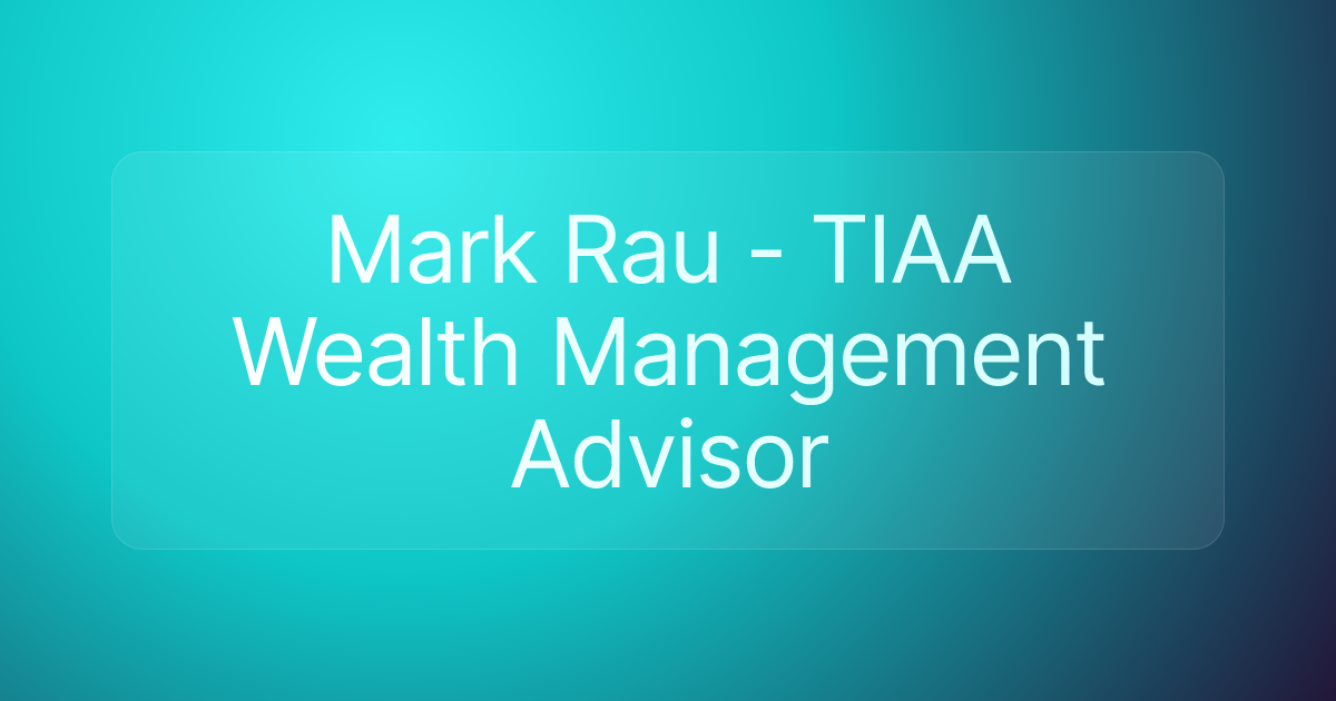 Mark Rau - TIAA Wealth Management Advisor