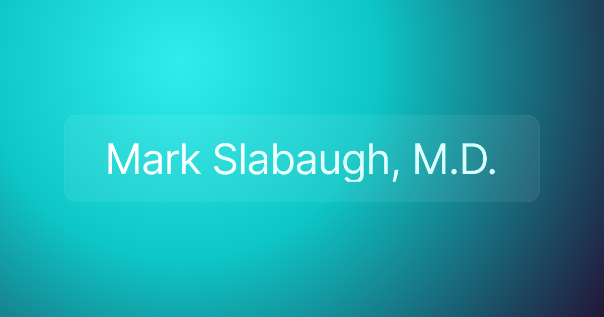 Mark Slabaugh, M.D.