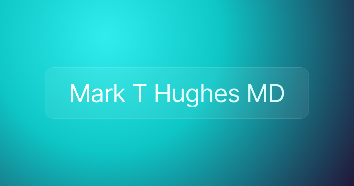 Mark T Hughes MD