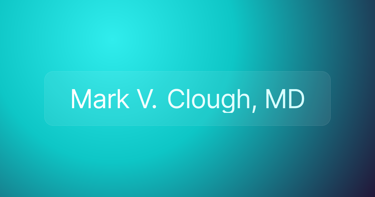 Mark V. Clough, MD