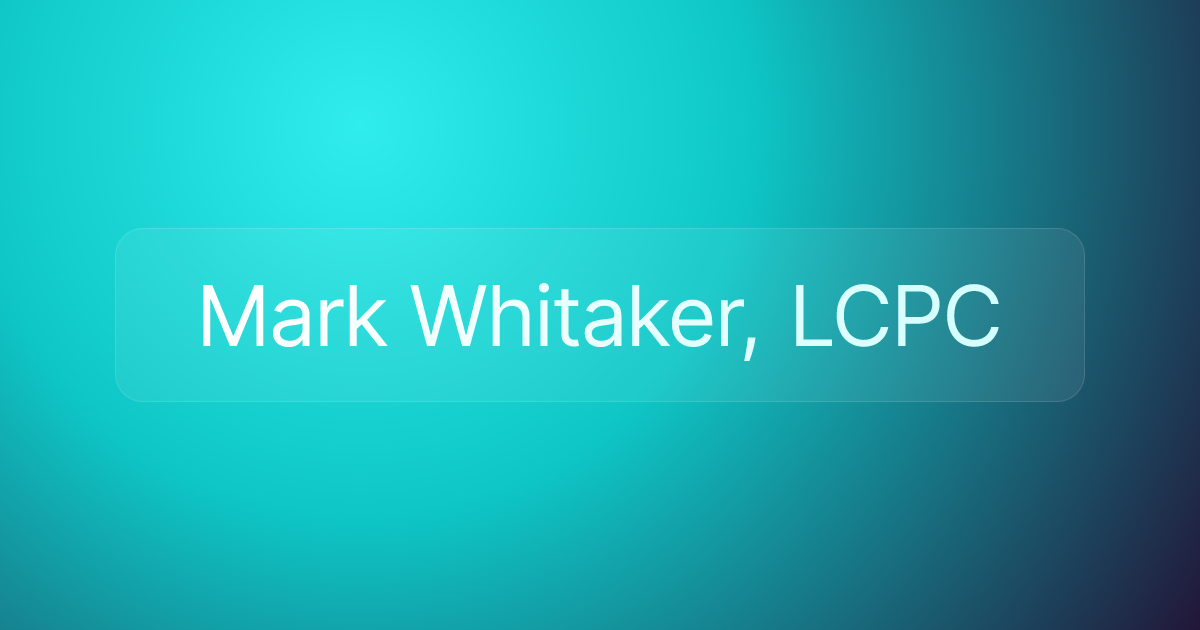 Mark Whitaker, LCPC