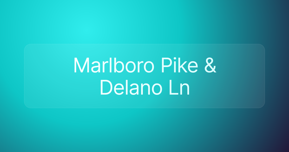 Marlboro Pike & Delano Ln