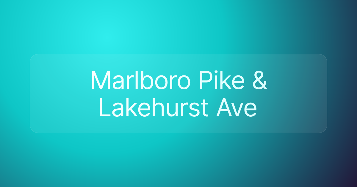 Marlboro Pike & Lakehurst Ave